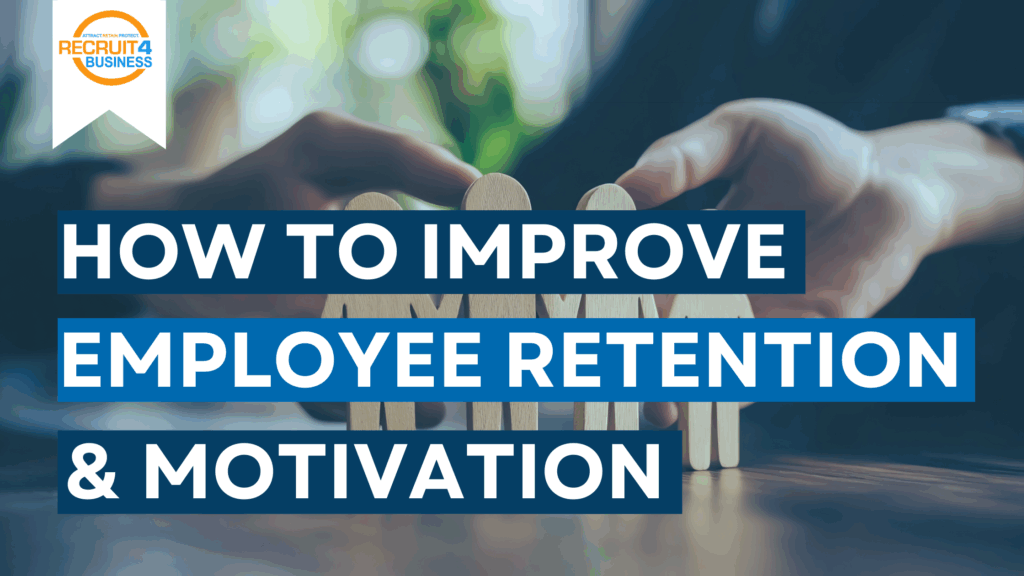 How To Improve Employee Retention & Motivation.