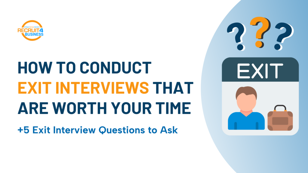 How to conduct exit interviews that are worth your time +5 exit interview questions to ask. Rrecruit4Business.