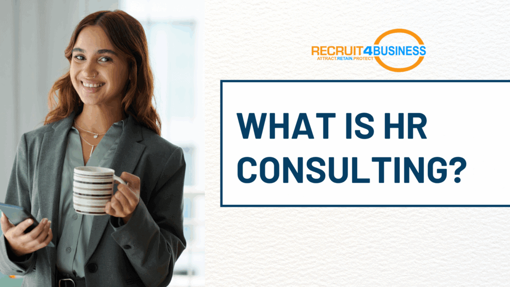 What is HR Consulting? Recruit 4 Business.